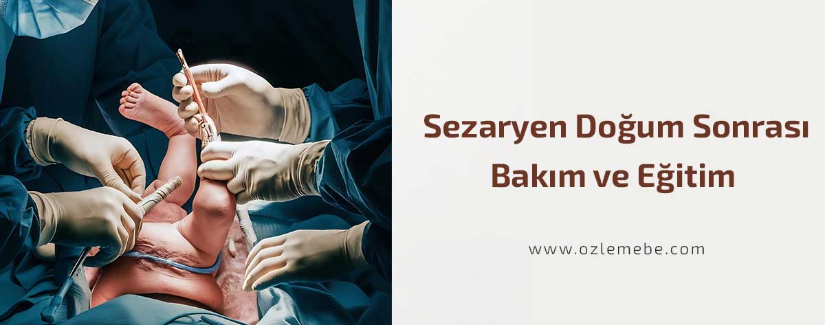 Sezaryen Doğum Sonrası Bakım ve Eğitim